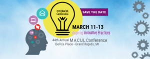 44th Annual Macul Conference | DeVos Place - Grand Rapids, MI | March 11-13, Inspiring Innovative Practices