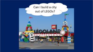 Legoland "Can I build a city out of LEGOS?"
