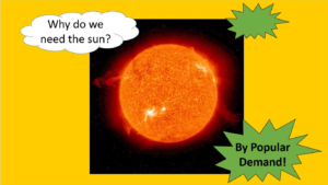Why do we need the sun?